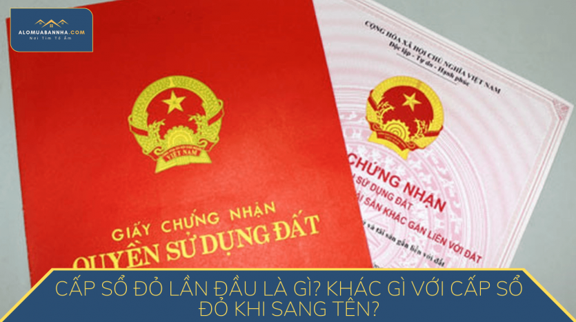 Cấp sổ đỏ lần đầu là gì?
